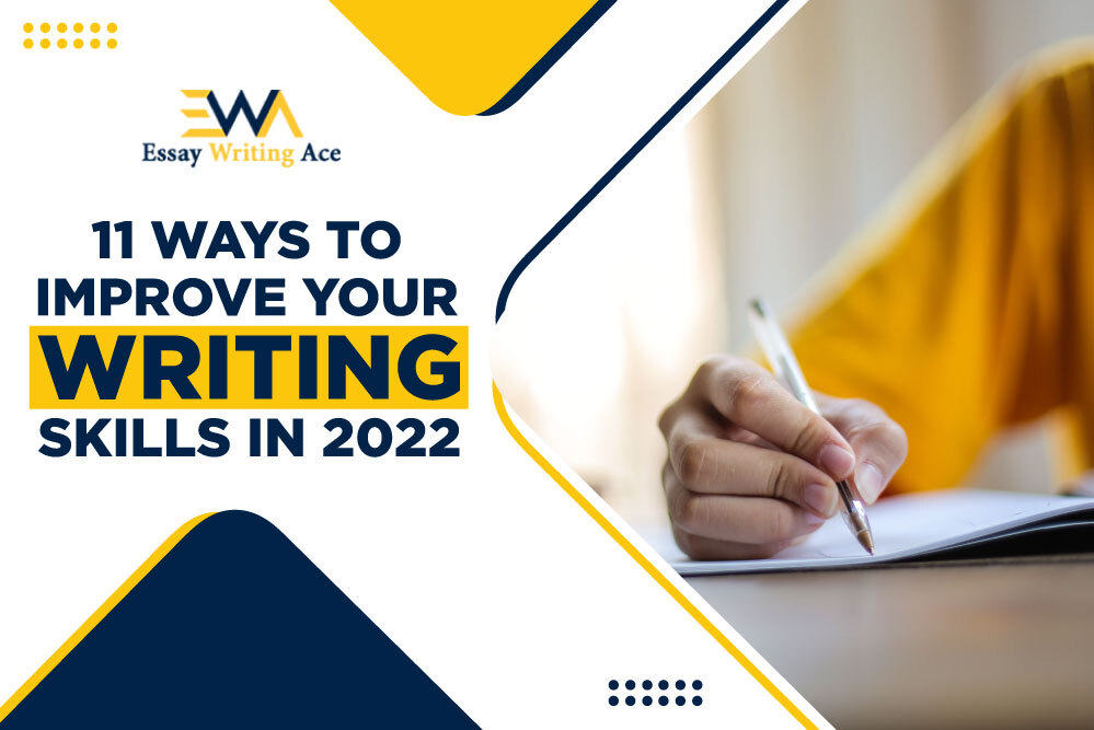 11 Ways To Improve Your Writing Skills In 2022