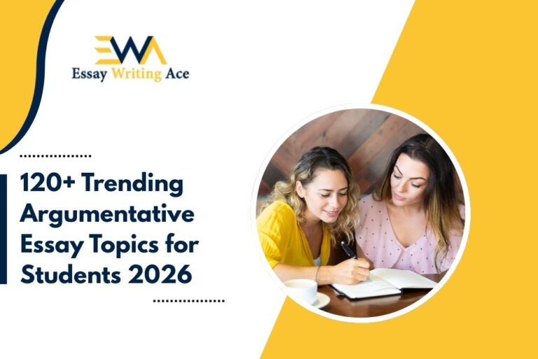 120+ Trending Argumentative Essay Topics for Students 2026